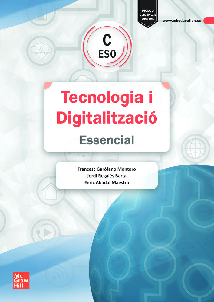Tecnologia i Digitalització C ESO. Essencial. Francesc Garofano Montoro, Jordi Regales Barta, Enric Abadal (McGraw-Hill Interamericana de España S.L.) 9788448648602 Imagen principal del producto