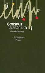 CONSTRUIR LA ESCRITURA | CASSANY | PAIDOS | 9788449307706
