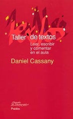 TALLER DE TEXTOS LEER ESCRIBIR Y COMENTAR EN EL AULA | CASSANY,DANIEL | PAIDOS | 9788449319358