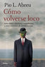 COMO VOLVERSE LOCO | ABREU,PIO L, | PAIDOS | 9788449321054