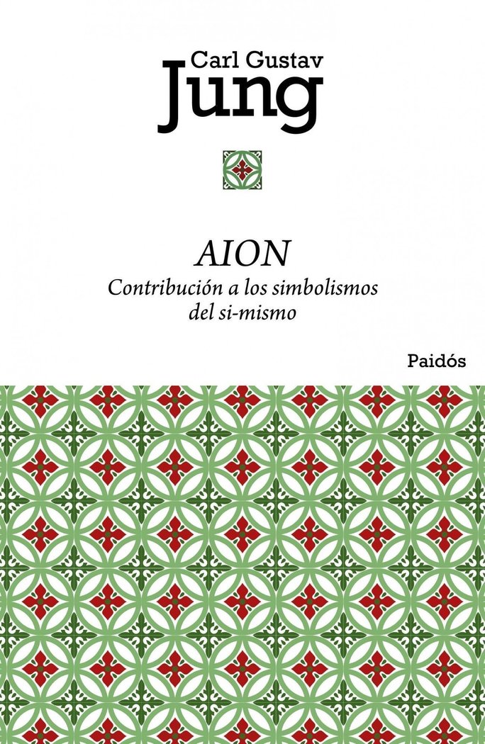 AION CONTRIBUCION A LOS SIMBOLISMOS DEL SI MISMO | JUNG,CARL GUSTAV | PAIDOS | 9788449325045