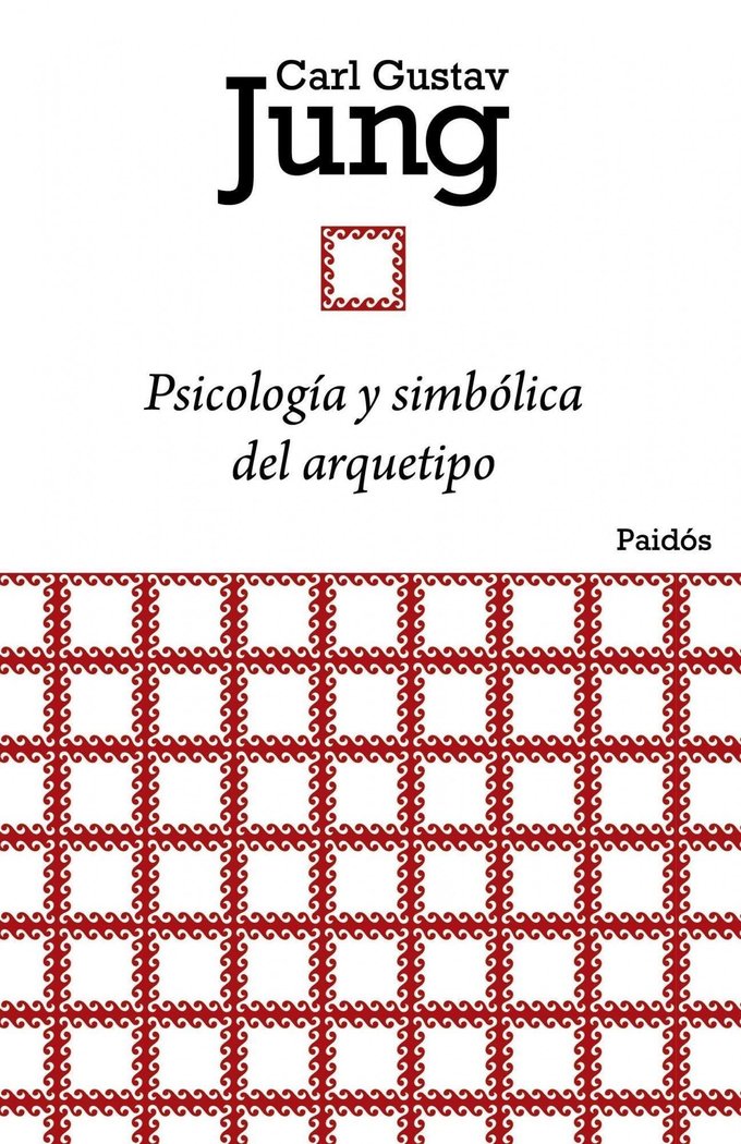 PSICOLOGIA Y SIMBOLICA DEL ARQUETIPO | JUNG,CARL G | PAIDOS | 9788449326134
