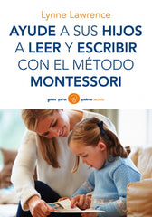 AYUDE A SUS HIJOS A LEER Y ESCRIBIR CON METODO MONTESSORI | LAWRENCE,LYNNE | PAIDOS | 9788449330339
