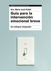 GUIA PARA LA INTERVENCION EMOCIONAL BREVE | DRA, MARIA JOSE PUBILL | PAIDOS | 9788449332333
