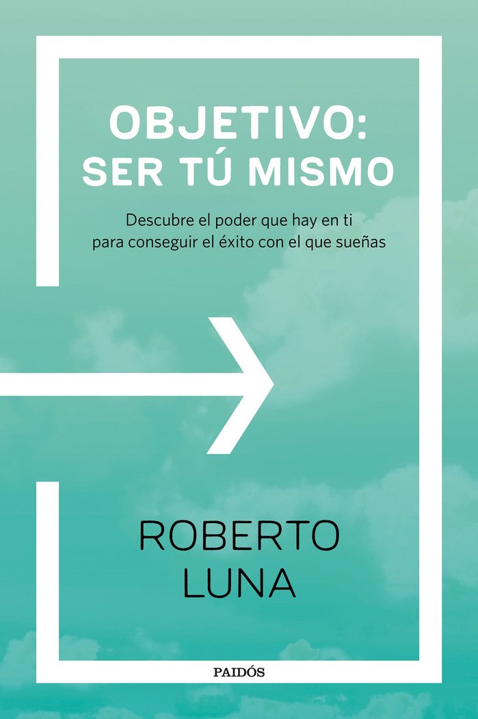 OBJETIVO SER TU MISMO | LUNA AROCAS,ROBERTO | PAIDOS | 9788449333248 Imagen principal del producto