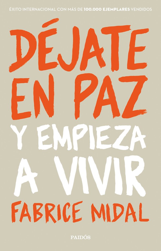 DEJATE EN PAZ Y EMPIEZA A VIVIR | FABRICE MIDAL | PAIDOS | 9788449334085 Imagen principal del producto
