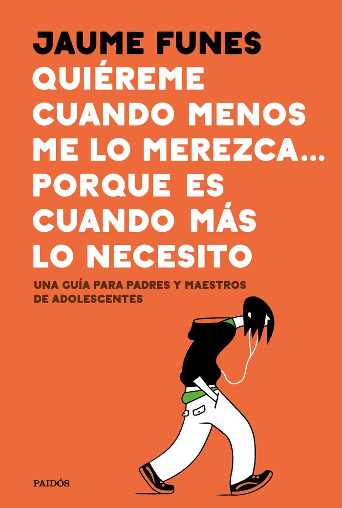 QUIEREME CUANDO MENOS LO MEREZCA PORQUE ES CUANDO MAS LO N | JAUME FUNES | PAIDOS | 9788449335273 Imagen principal del producto