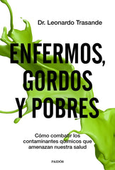 ENFERMOS, GORDOS Y POBRES | LEONARDO TRASANDE | PAIDOS | 9788449336966