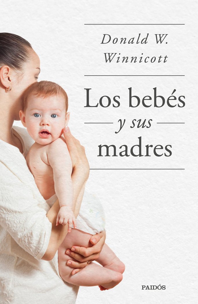 LOS BEBES Y SUS MADRES | DONALD W, WINNICOTT | PAIDOS | 9788449339042 Imagen principal del producto