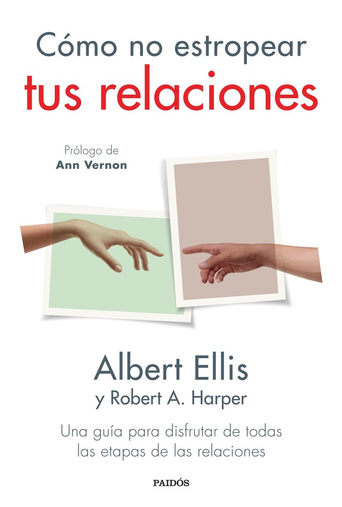 COMO NO ESTROPEAR TUS RELACIONES | ALBERT ELLIS | PAIDOS | 9788449339462