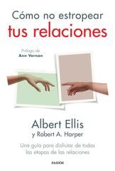 COMO NO ESTROPEAR TUS RELACIONES | ALBERT ELLIS | PAIDOS | 9788449339462