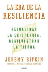LA ERA DE LA RESILIENCIA | JEREMY RIFKIN | PAIDOS | 9788449339929