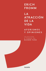 LA ATRACCION DE LA VIDA | ERICH FROMM | PAIDOS | 9788449339936