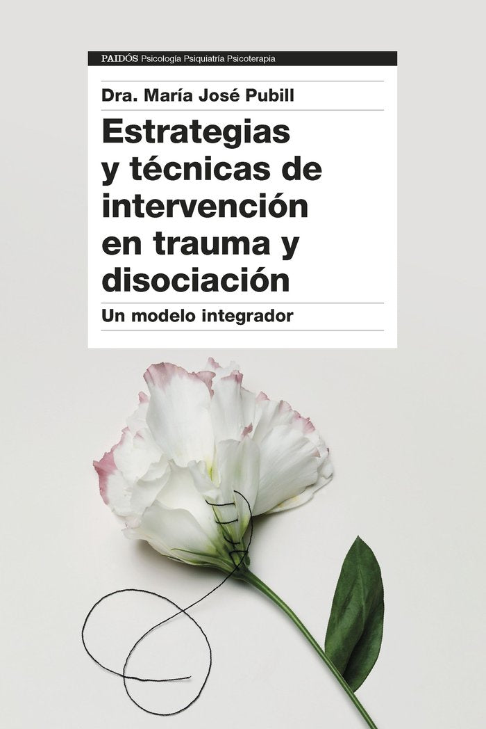 ESTRATEGIAS Y TECNICAS DE INTERVENCION EN TRAUMA Y DISOCIACI | DRA, MARIA JOSE PUBILL | PAIDOS | 9788449340390 Imagen principal del producto