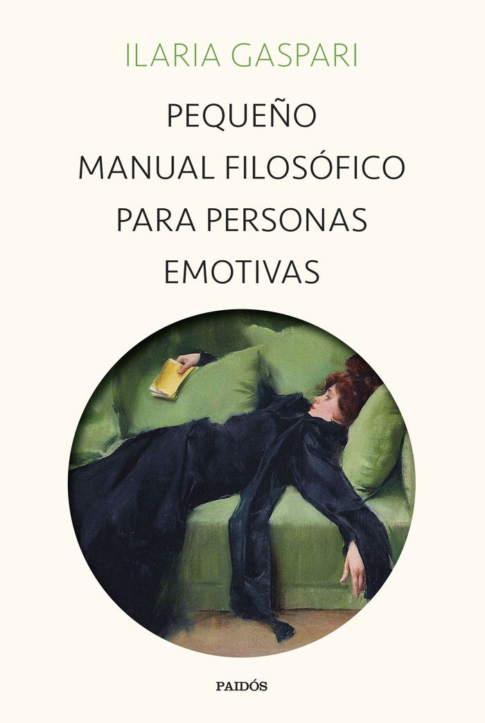PEQUEÑO MANUAL FILOSOFICO PARA PERSONAS EMOTIVAS | ILARIA GASPARI | PAIDOS | 9788449340734 Imagen principal del producto