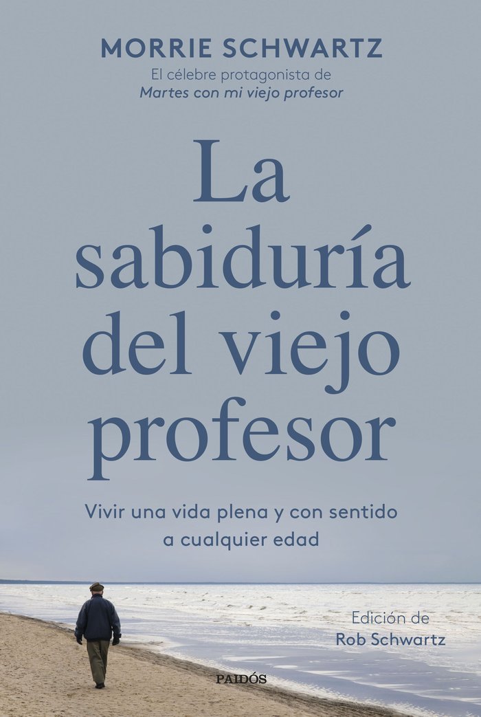 LA SABIDURIA DEL VIEJO PROFESOR | MORRIE SCHWARTZ | PAIDOS | 9788449340949