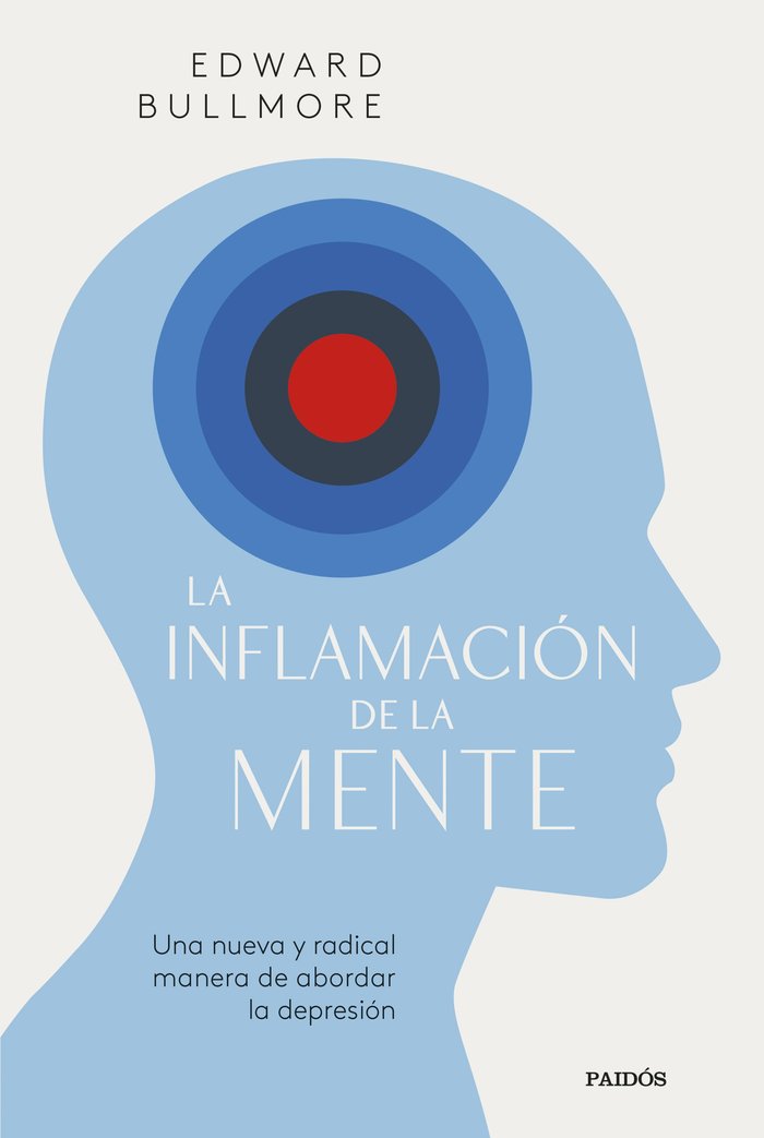 LA INFLAMACION DE LA MENTE | EDWARD BULLMORE | PAIDOS | 9788449341090