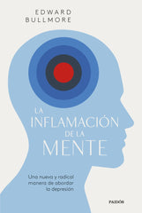 LA INFLAMACION DE LA MENTE | EDWARD BULLMORE | PAIDOS | 9788449341090