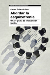 ABORDAR LA ESQUIZOFRENIA | BALLUS CREUS, CARLES | PAIDOS | 9788449342820