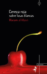 CEREZA ROJA SOBRE LOSAS BLANCAS I Masri, Maram al- I Javier Marín Ceballos I 9788461118038