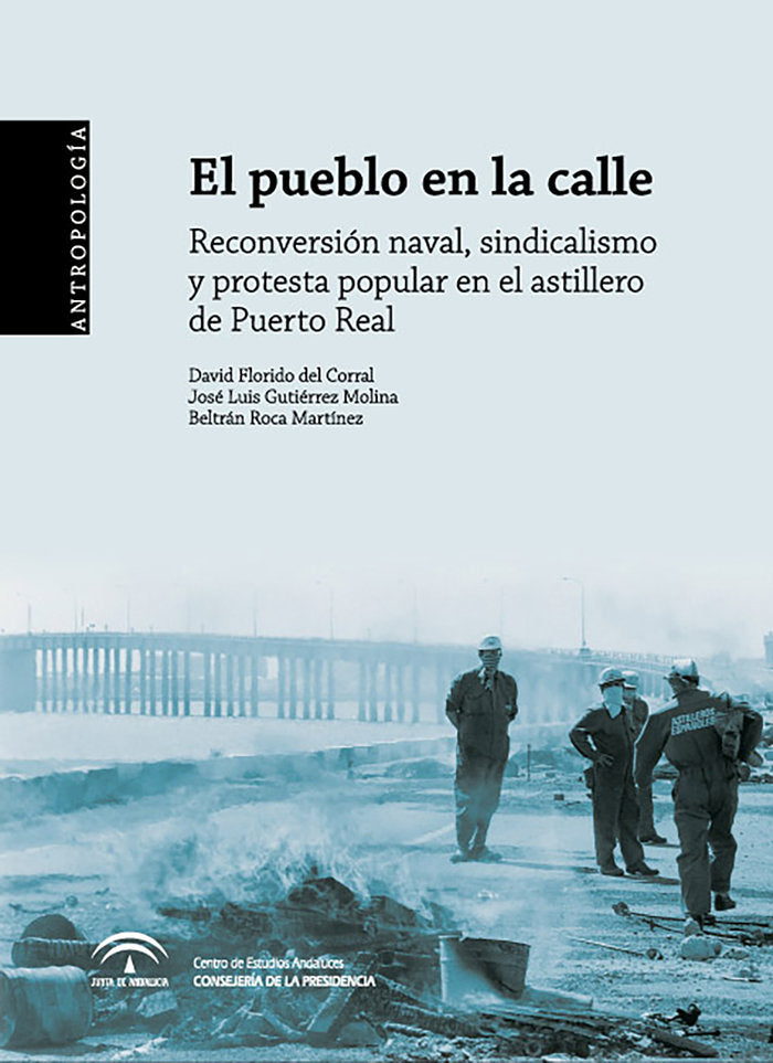 EL PUEBLO EN LA CALLE | FLORIDO DEL CORRAL,DAVID/GUTIERREZ MOLIN | CENTRO DE ESTUDIOS ANDALUCES | 9788461350254