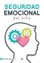 SEGURIDAD EMOCIONAL DEL NIÑO - 9788466242509