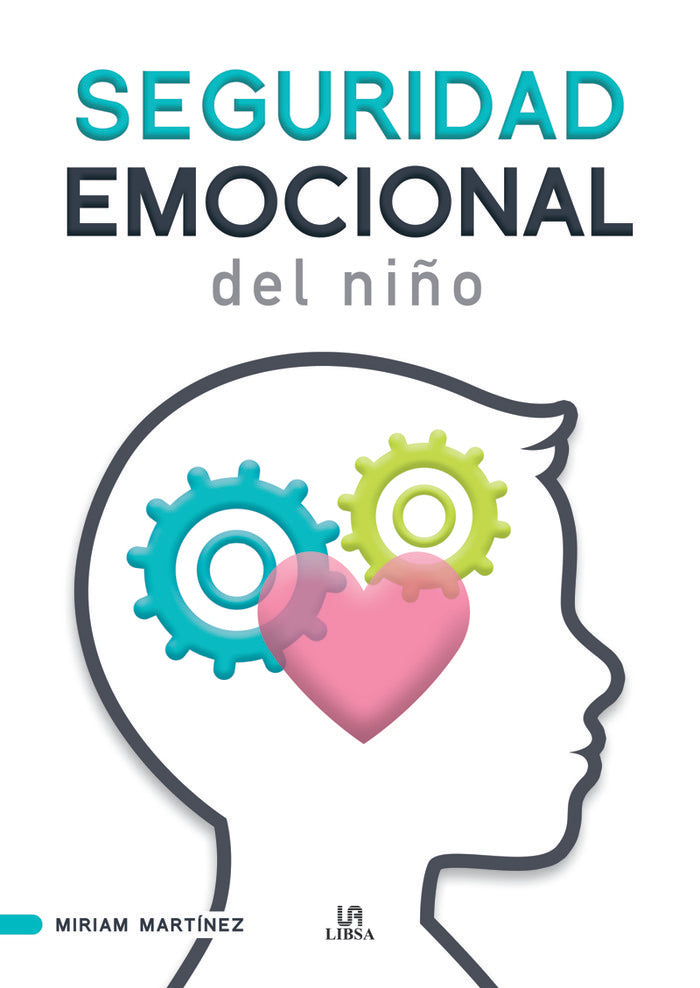 SEGURIDAD EMOCIONAL DEL NIÑO | MARTINEZ FERNANDEZ, MIRIAM | LIBSA | 9788466242509