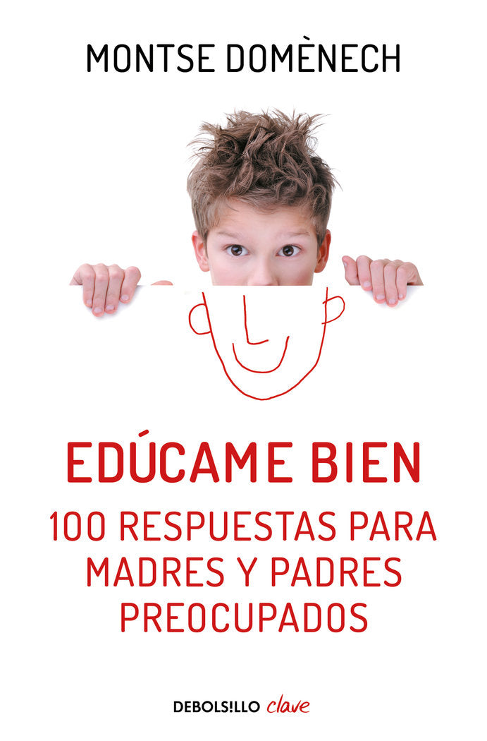 EDUCAME BIEN 100 RESPUESTAS PARA MADRES Y PADRES PREOCUPADO | DOMENECH,MONTSE | DEBOLSILLO | 9788466329590 Imagen principal del producto