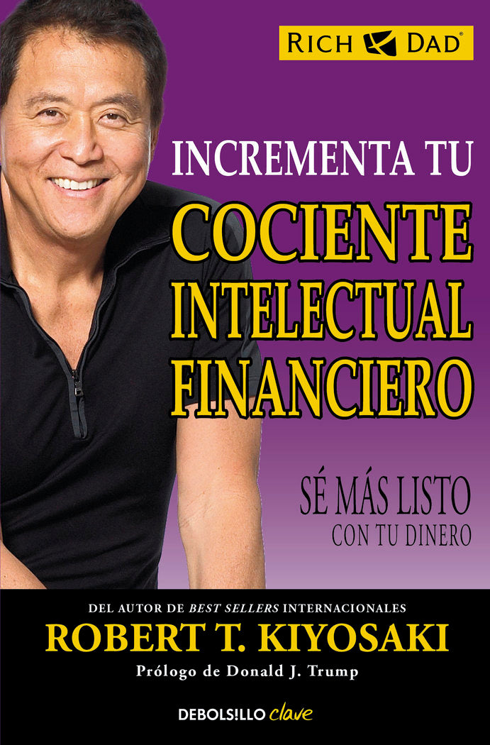 INCREMENTA TU COCIENTE INTELECTUAL FINANCIERO | KIYOSAKI,ROBERT T | DEBOLSILLO | 9788466330817 Imagen principal del producto