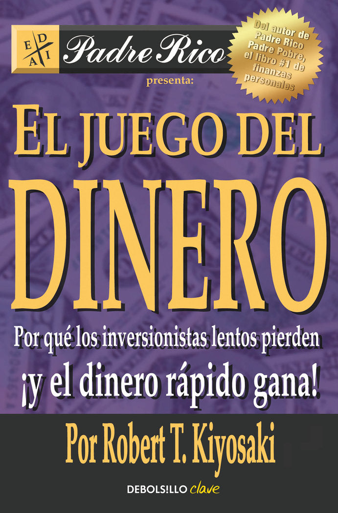 JUEGO DEL DINERO,EL | KIYOSAKI,R T | DEBOLSILLO | 9788466332095 Imagen principal del producto