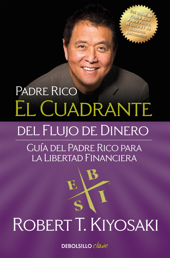 CUADRANTE DEL FLUJO DE DINERO,EL | KIYOSAKI,ROBERT T | DEBOLSILLO | 9788466332101