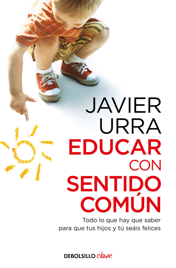 EDUCAR CON SENTIDO COMUN | URRA,JAVIER | DEBOLSILLO | 9788466332620