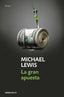GRAN APUESTA,LA | MICHAEL LEWIS | DEBOLSILLO | 9788466344203