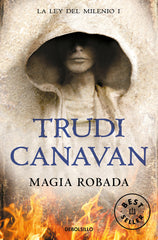 MAGIA ROBADA - LA LEY DEL MILENIO 1 | Canavan, Trudi | 9788466346931 (Debolsillo)