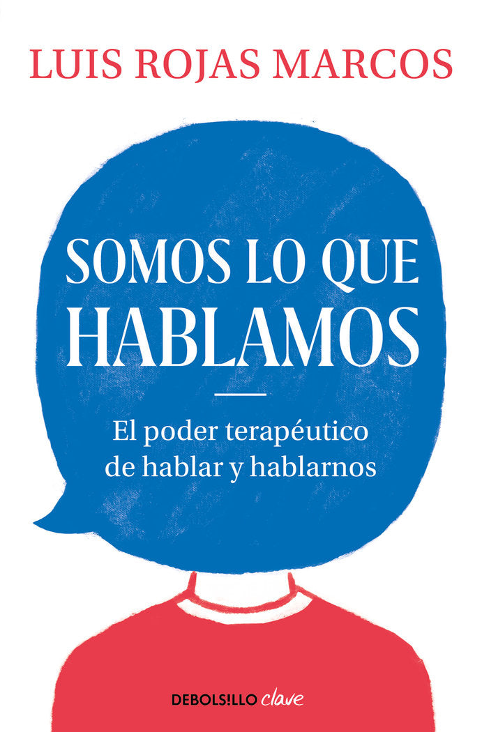 SOMOS LO QUE HABLAMOS | ROJAS MARCOS,LUIS | DEBOLSILLO | 9788466350914