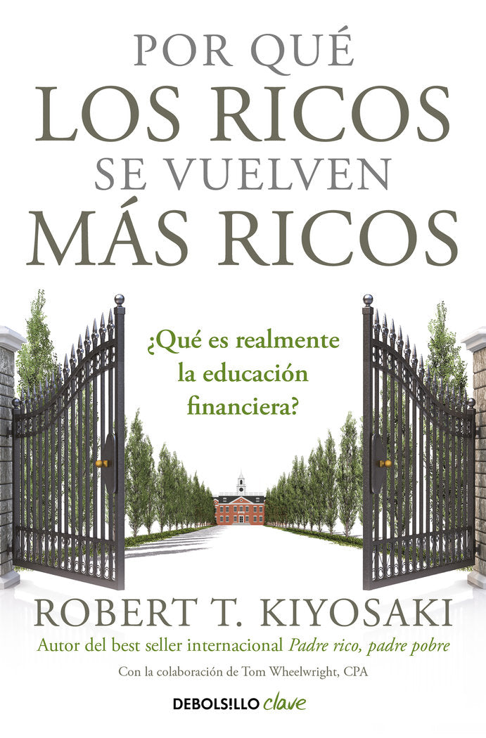 POR QUE LOS RICOS SE VUELVEN MAS RICOS | KIYOSAKI, ROBERT T, | DEBOLSILLO | 9788466355414
