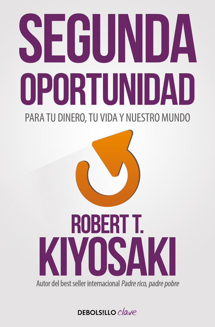SEGUNDA OPORTUNIDAD | KIYOSAKI, ROBERT T, | DEBOLSILLO | 9788466356046