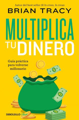 MULTIPLICA TU DINERO | BRIAN TRACY | DEBOLSILLO | 9788466372862