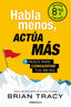 HABLA MENOS ACTUA MAS CAMPAÑA DE VERANO EDICION LIMITADA | TRACY, BRIAN | DEBOLSILLO | 9788466373838