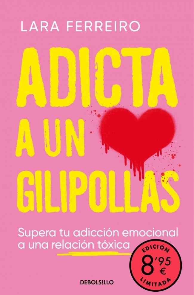 ADICTA A UN GILIPOLLAS CAMPAÑA EDICION LIMITADA | LARA FERREIRO | DEBOLSILLO | 9788466378505