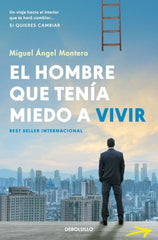 EL HOMBRE QUE TENIA MIEDO A VIVIR | MONTERO, MIGUEL ANGEL | DEBOLSILLO | 9788466379656