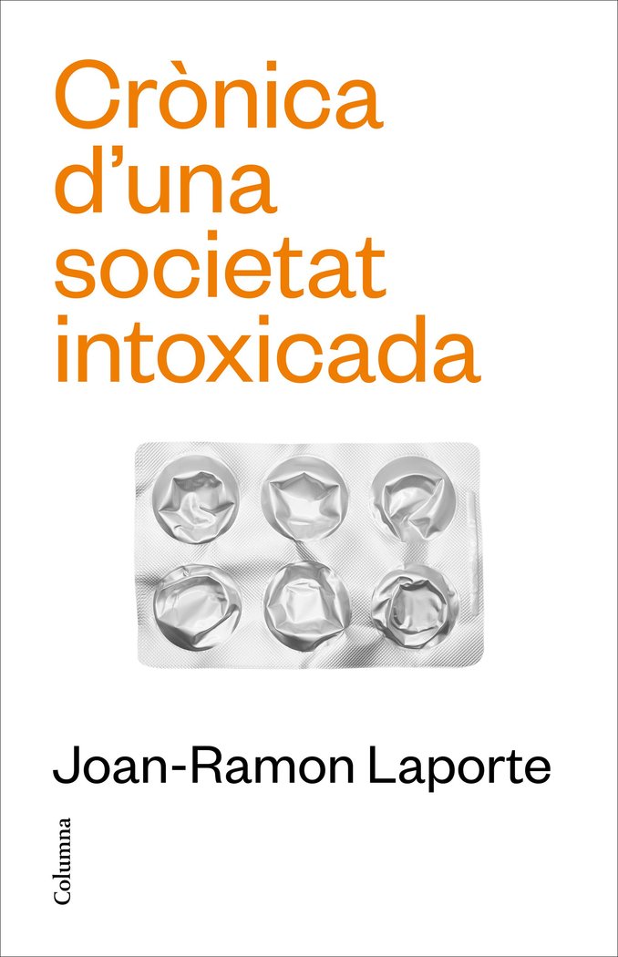 CRONICA DUNA SOCIETAT INTOXICADA | LAPORTE, JOAN-RAMON | COLUMNA DESTINO | 9788466431651