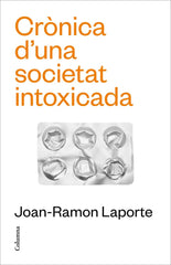CRONICA DUNA SOCIETAT INTOXICADA | LAPORTE, JOAN-RAMON | COLUMNA DESTINO | 9788466431651