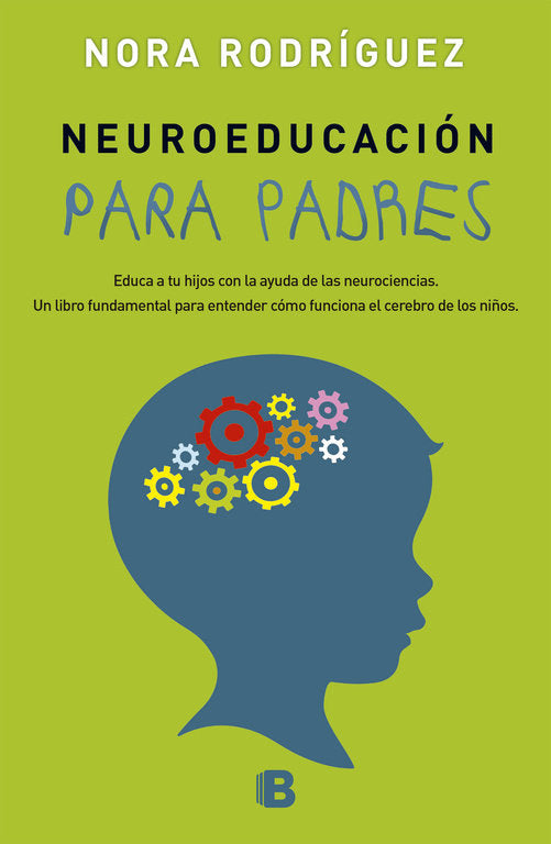 NEUROEDUCACION PARA PADRES | RODRIGUEZ,NORA | EDICIONES B | 9788466658430
