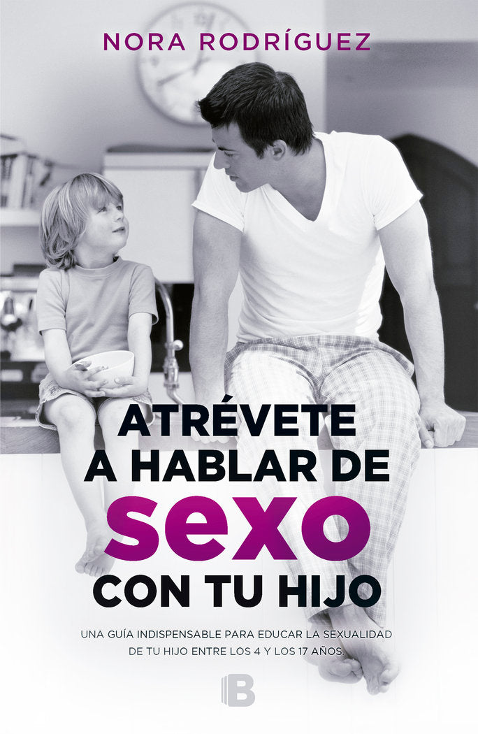 ATREVETE A HABLAR DE SEXO CON TU HIJO | RODRIGUEZ,NORA | EDICIONES B | 9788466661300