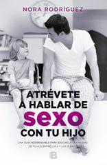 ATREVETE A HABLAR DE SEXO CON TU HIJO | RODRIGUEZ,NORA | EDICIONES B | 9788466661300