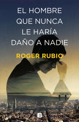 HOMBRE QUE NUNCA LE HARIA DAÑO A NADIEEL - 9788466664622