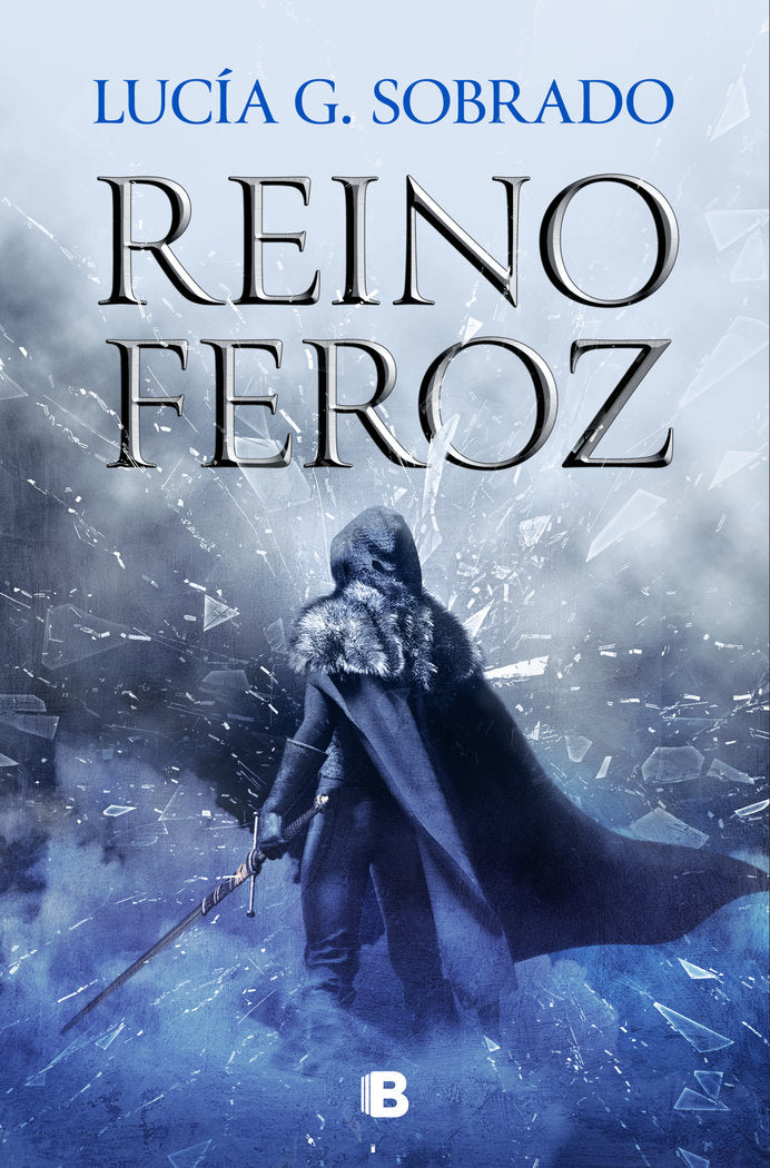 REINO FEROZ | Lucia G Sobrado | 9788466675260 (Ediciones b)