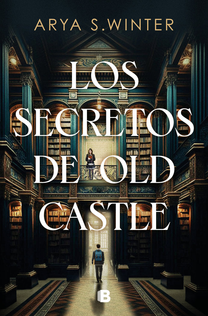 LOS SECRETOS DE OLD CASTLE | Arya S Winter | 9788466676113 (Ediciones b)