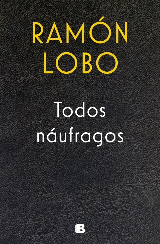TODOS NAUFRAGOS | LOBO, RAMON | EDICIONES B | 9788466681988 Imagen principal del producto